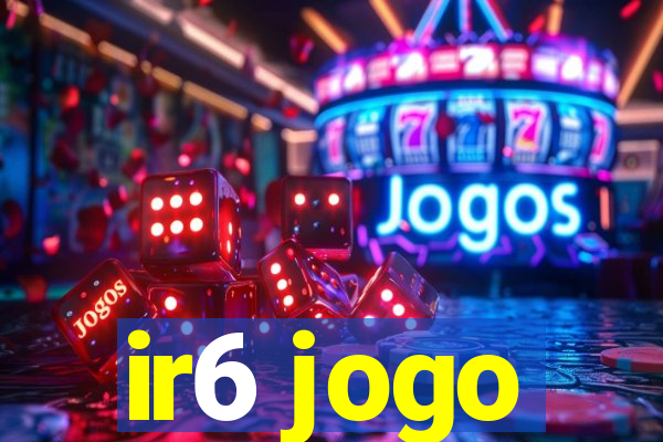 ir6 jogo